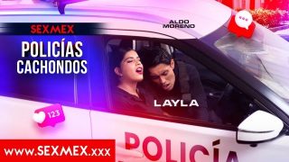 SexMex: Policias Cahondos – Layla